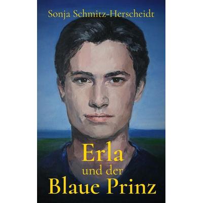 Erla und der Blaue Prinz, Taschenbuch von Sonja Schmitz-Herscheidt, BoD – Books on Demand, 978-3-695-15835-5