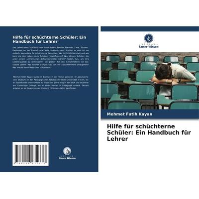 Hilfe für schüchterne Schüler: Ein Handbuch für Lehrer, Taschenbuch von Mehmet Fatih Kayan, Verlag Unser Wissen, 978-620-8-93217-6