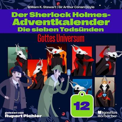 Gottes Universum (Der Sherlock Holmes-Adventkalender: Die sieben Todsünden, Folge 12) - Arthur Conan Doyle,William K. Stewart, Audio, 9783711931467