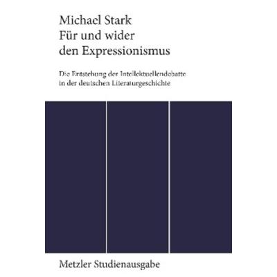 Für und wider den Expressionismus, Taschenbuch von Michael Stark, J.B. Metzler, Part of Springer Nature - Springer-Verlag GmbH, 978-3-476-00526-7