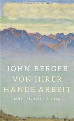 John Berger - Von ihrer Hände Arbeit: Eine Trilogie (SauErde, Spiel mir ein Lied, Flieder und Flagge) - Preis vom 12.10.2026 11:37:12 h