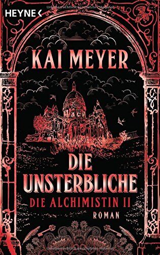 Kai Meyer - Die Unsterbliche - Die Alchimistin II: Roman - Preis vom 19.10.2026 19:33:35 h