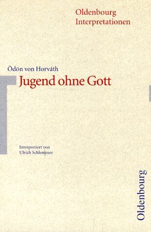 Ulrich Schlemmer - Oldenbourg Interpretationen, Bd.65, Jugend ohne Gott - Preis vom 09.10.2026 07:28:09 h