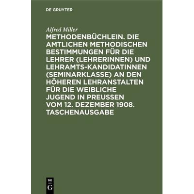 Methodenbüchlein. Die amtlichen methodischen Bestimmungen für die Lehrer (Lehrerinnen) und Lehramtskandidatinnen (Seminarklasse) an den höheren