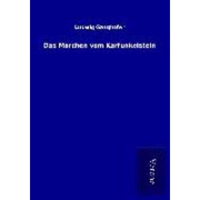Das Märchen vom Karfunkelstein, Taschenbuch von Ludwig Ganghofer, BoD - Books on Demand