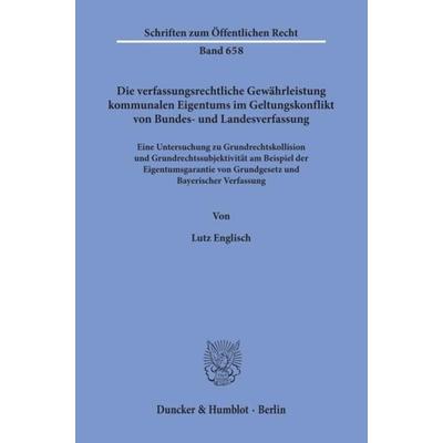 Die verfassungsrechtliche Gewährleistung kommunalen Eigentums im Geltungskonflikt von Bundes- und Landesverfassung., Taschenbuch von Lutz Englisch,