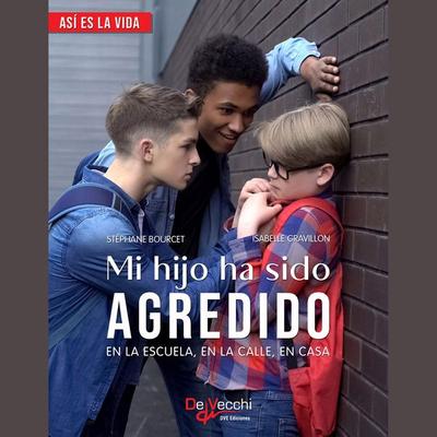 Mi hijo ha sido agredido - Stéphane Bourcet,Isabelle Gravillon, Audio, 9781639190263