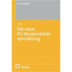 DieneueEU-Bauprodukteverordnung:EU-BauPVO, Fachbücher von Marthe-Louise Fehse