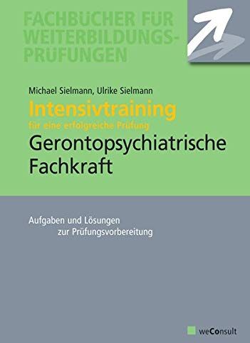 Michael Sielmann - Intensivtraining Gerontopsychiatrische Fachkraft: Aufgaben- und Lösungssätze zur Prüfungsvorbereitung - Preis vom 09.10.2026 07:28:09 h
