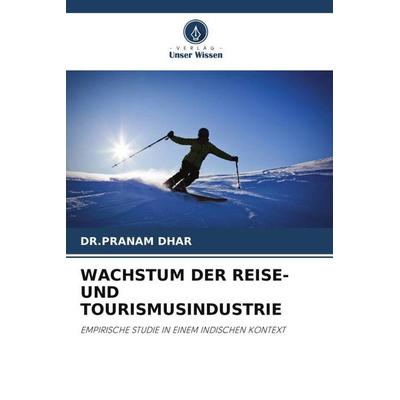 WACHSTUM DER REISE- UND TOURISMUSINDUSTRIE, Taschenbuch von Pranam Dhar, Verlag Unser Wissen, 978-620-2-89018-2