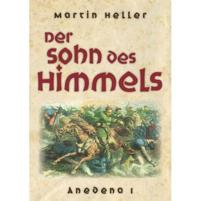 Der Sohn des Himmels, Taschenbuch von Martin Heller, BoD – Books on Demand, 978-3-8334-6843-8