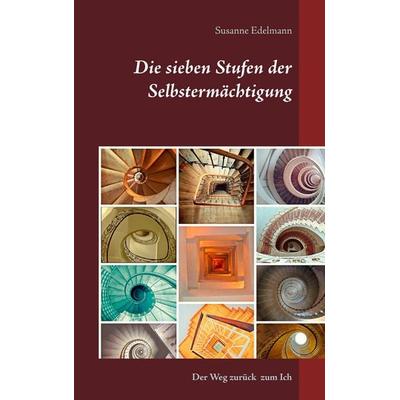 Die sieben Stufen der Selbstermächtigung, Taschenbuch von Susanne Edelmann, BoD – Books on Demand, 978-3-7431-1006-9