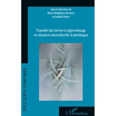 Transfert des savoirs et apprentissage en situation interculturelle et plurilingue, Taschenbuch von Marie-Madeleine Bertucci, Editions L'Harmattan;