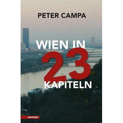 Wien in 23 Kapiteln, Taschenbuch von Peter Campa, Sisyphus, 978-3-903622-08-1
