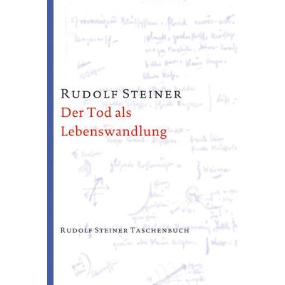 Der Tod als Lebenswandlung, Taschenbuch von Rudolf Steiner, Rudolf Steiner, 978-3-7274-7401-9
