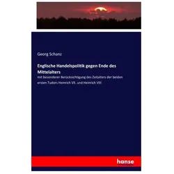 Englische Handelspolitik gegen Ende des Mittelalters, Fachbücher von Georg Schanz