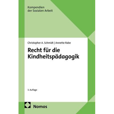 Recht für die Kindheitspädagogik, Taschenbuch von Christopher A. Schmidt,Annette Rabe, Nomos, 978-3-7560-3717-9