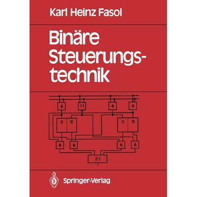 Binäre Steuerungstechnik, Taschenbuch von Karl H. Fasol, Springer Berlin, 978-3-540-50026-1