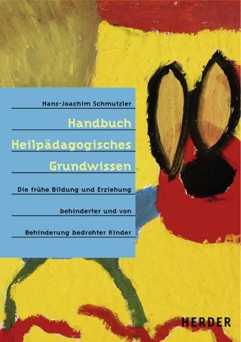 Hans-Joachim Schmutzler - Handbuch Heilpädagogisches Grundwissen: Die frühe Bildung und Erziehung behinderter und von Behinderung bedrohter Kinder - Preis vom 11.10.2026 03:10:56 h