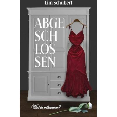 Abgeschlossen- wird sie entkommen?, Taschenbuch von Lim Schubert, Epubli, 978-3-7584-0713-0