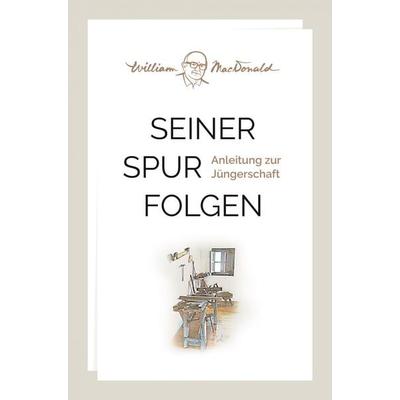 Seiner Spur folgen, Taschenbuch von William MacDonald, Christliche Literaturverbreitung, 978-3-89397-988-2