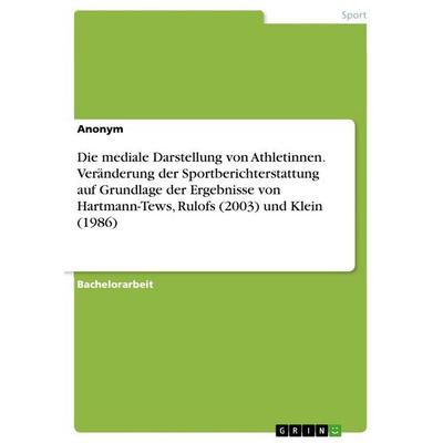 Die mediale Darstellung von Athletinnen. Veränderung der Sportberichterstattung auf Grundlage der Ergebnisse von Hartmann-Tews, Rulofs (2003) und