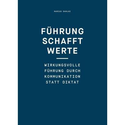 Führung schafft Werte, Taschenbuch von Marcus Dahlke, Tredition, 978-3-347-33912-5