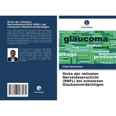 Dicke der retinalen Nervenfaserschicht (RNFL) bei schwarzen Glaukomverdächtigen, Taschenbuch von Chidi Nwokocha, Verlag Unser Wissen,