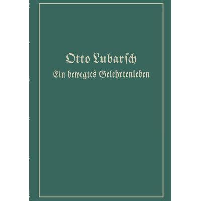 Ein bewegtes Gelehrtenleben, Taschenbuch von Otto Lubarsch, Springer Berlin, 978-3-642-94027-9