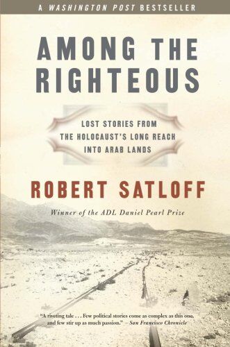 Robert Satloff - Among the Righteous: Lost Stories from the Holocaust's Long Reach Into Arab Lands - Preis vom 10.10.2026 11:48:34 h