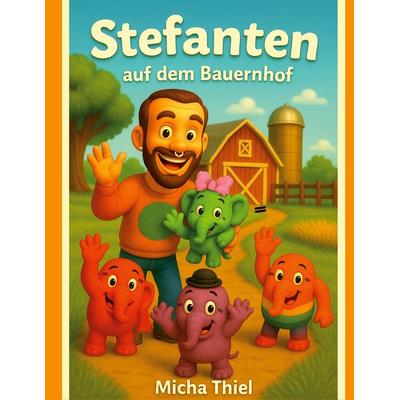 Stefanten, Taschenbuch von Micha Thiel, BoD – Books on Demand, 978-3-8192-7922-5