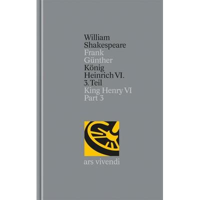 König Heinrich VI. 3. Teil / King Henry VI Part 3 (Shakespeare Gesamtausgabe, Band 30) - zweisprachige Ausgabe, Gebundene Ausgabe von William