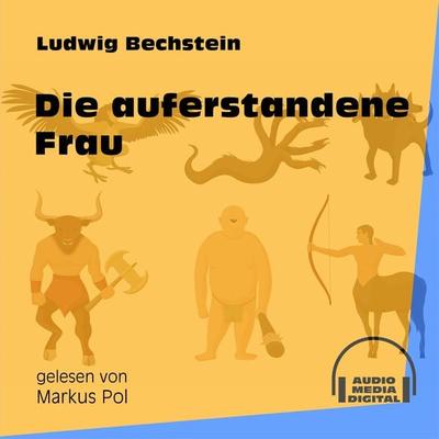 Die auferstandene Frau - Ludwig Bechstein, Audio, 9783991553250