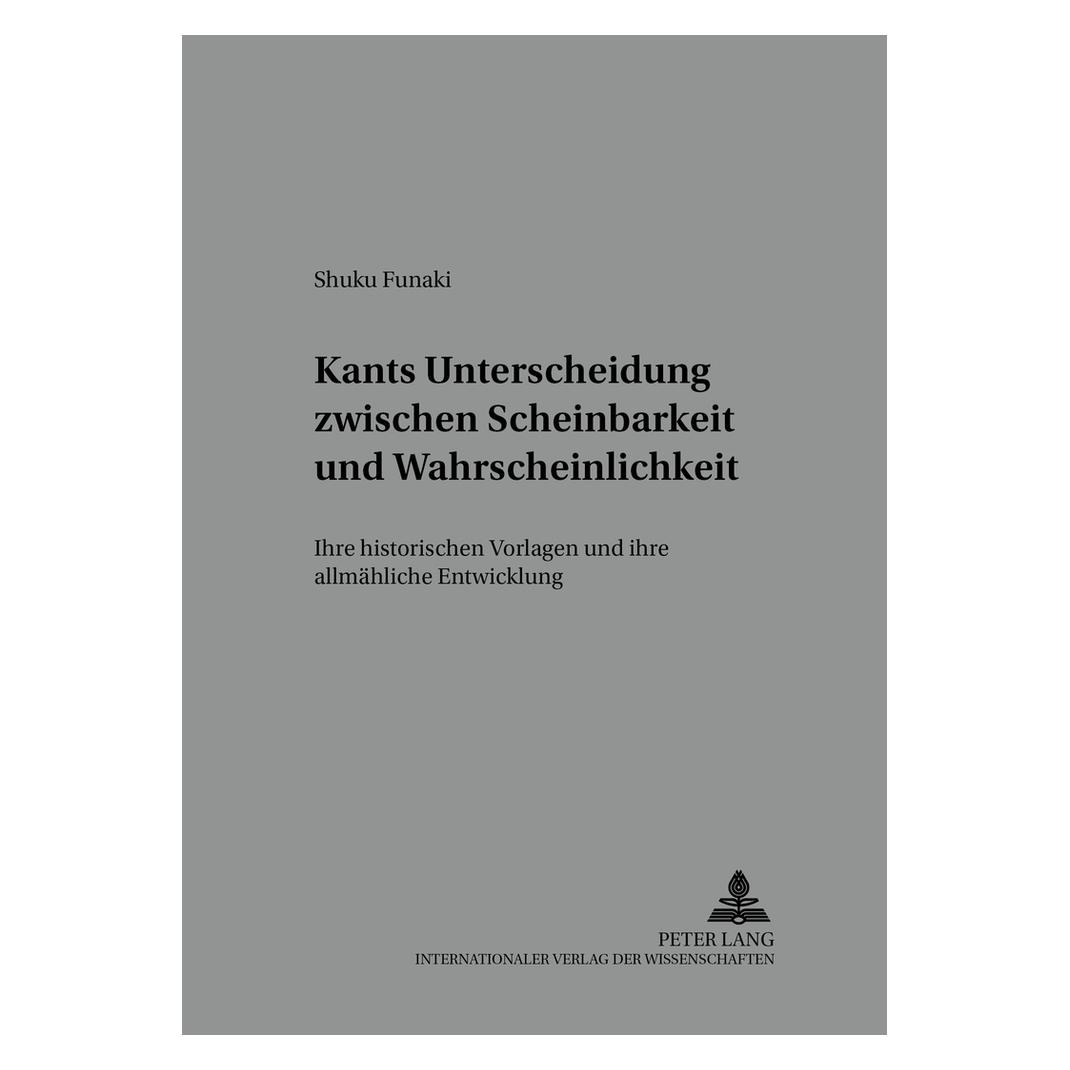 Peter Lang Kants Unterscheidung zwischen Scheinbarkeit und Wahrscheinlichkeit (Deutsch, Softcover, Norbert Hinske, Shuku Funaki) (56024488)