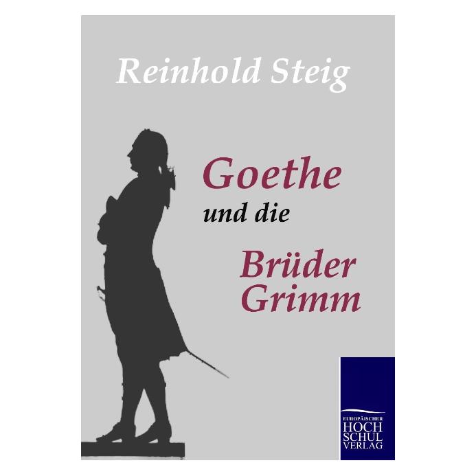 EHV Goethe und die Brüder Grimm (Deutsch, Softcover, Reinhold Steig) (55282374)