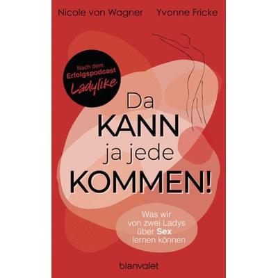 Da kann ja jede kommen!, Taschenbuch von Yvonne Fricke,Nicole Wagner, Blanvalet, 978-3-7645-0797-8