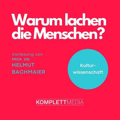 Warum lachen die Menschen? - Helmut Bachmaier, Audio, 4056198030844