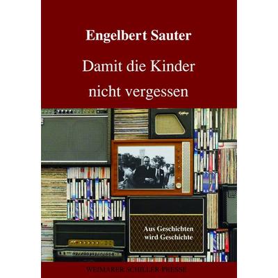 Damit die Kinder nicht vergessen, Taschenbuch von Engelbert Sauter, Frankfurter Literaturverlag, 978-3-8372-2163-3