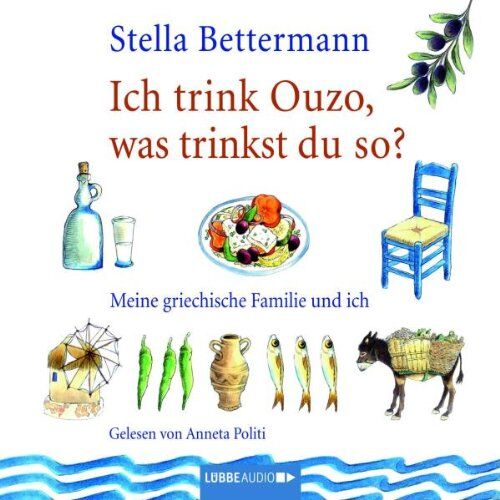 Stella Bettermann - Ich trink Ouzo, was trinkst du so?: Meine griechische Familie und ich. - Preis vom 04.10.2026 03:51:26 h