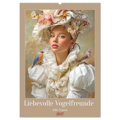 Liebevolle Vogelfreunde - Edle Frauen (Wandkalender 2027 DIN A2 hoch), CALVENDO Monatskalender