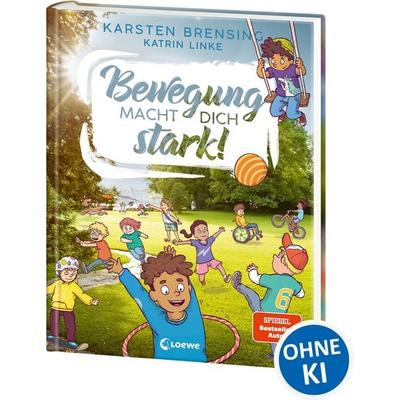 Bewegung macht dich stark!, Gebundene Ausgabe von Katrin Linke,Karsten Brensing, Loewe, 978-3-7432-1388-3