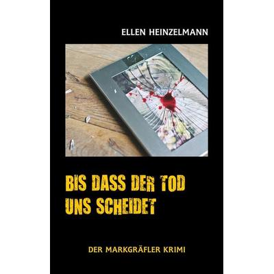 Bis dass der Tod uns scheidet, Taschenbuch von Ellen Heinzelmann, BoD – Books on Demand, 978-3-7460-7513-6