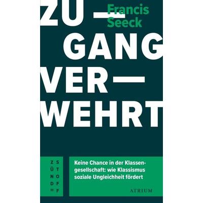 Zugang verwehrt, Taschenbuch von Francis Seeck, Atrium Verlag AG, 978-3-85535-128-2