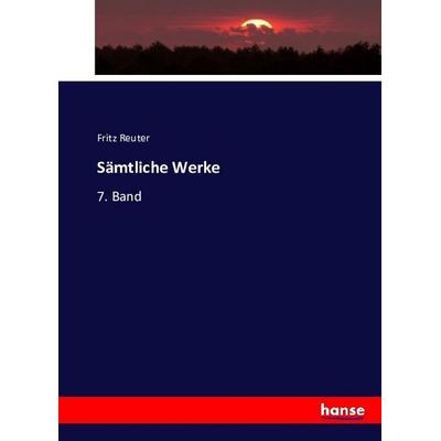 Sämtliche Werke, Taschenbuch von Fritz Reuter, Hansebooks, 978-3-7434-0868-5