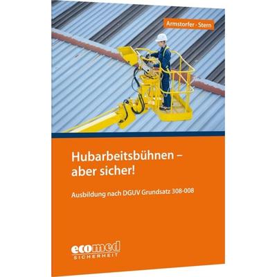 Hubarbeitsbühnen - aber sicher!, Taschenbuch von Franz Armstorfer,Benjamin Stern, Ecomed-Storck, 978-3-609-68115-3