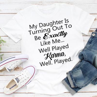 ForAllApparel My Daughter Is Turning Out To Be Exactly Like Me White 3XL