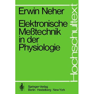 Elektronische Meßtechnik in der Physiologie, Taschenbuch von E. Neher, Springer Berlin, 978-3-540-06746-7