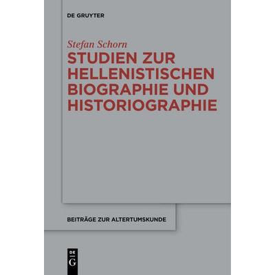 Studien zur hellenistischen Biographie und Historiographie, Taschenbuch von Stefan Schorn, De Gruyter, 978-3-11-068518-3