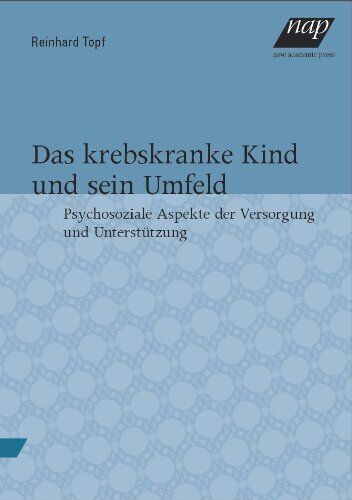 Reinhard Topf - Das krebskranke Kind und sein Umfeld: Psychosoziale Aspekte der Versorgung und Unterstützung - Preis vom 09.10.2026 07:28:09 h
