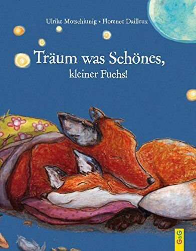 Ulrike Motschiunig - Träum was Schönes, kleiner Fuchs! (Der kleine Fuchs) - Preis vom 09.10.2026 07:28:09 h